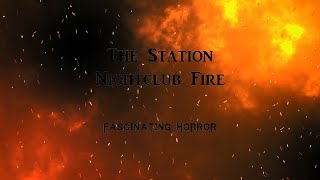 The Station Nightclub Fire  A Short Documentary  Fascinating Horror [upl. by Jud348]