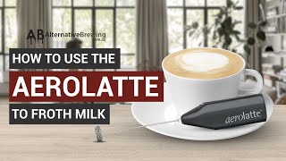 How To Use the AeroLatte To Froth Milk [upl. by Roter]